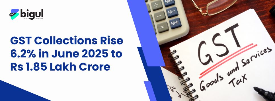 GST Collections Rise 6.2% in June 2025 to Rs 1.85 Lakh Crore